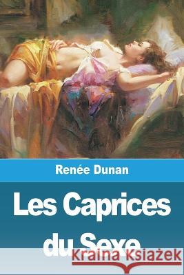 Les Caprices du Sexe Renee Dunan   9783988811592 Prodinnova - książka
