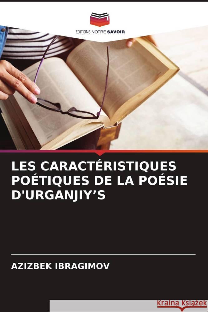 Les Caract?ristiques Po?tiques de la Po?sie d'Urganjiyʼs Azizbek Ibragimov 9786208039660 Editions Notre Savoir - książka