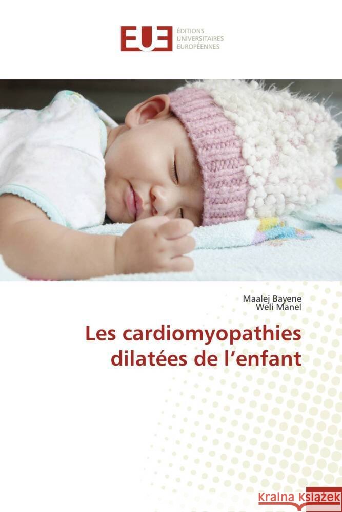 Les cardiomyopathies dilat?es de l'enfant Maalej Bayene Weli Manel 9786206722892 Editions Universitaires Europeennes - książka
