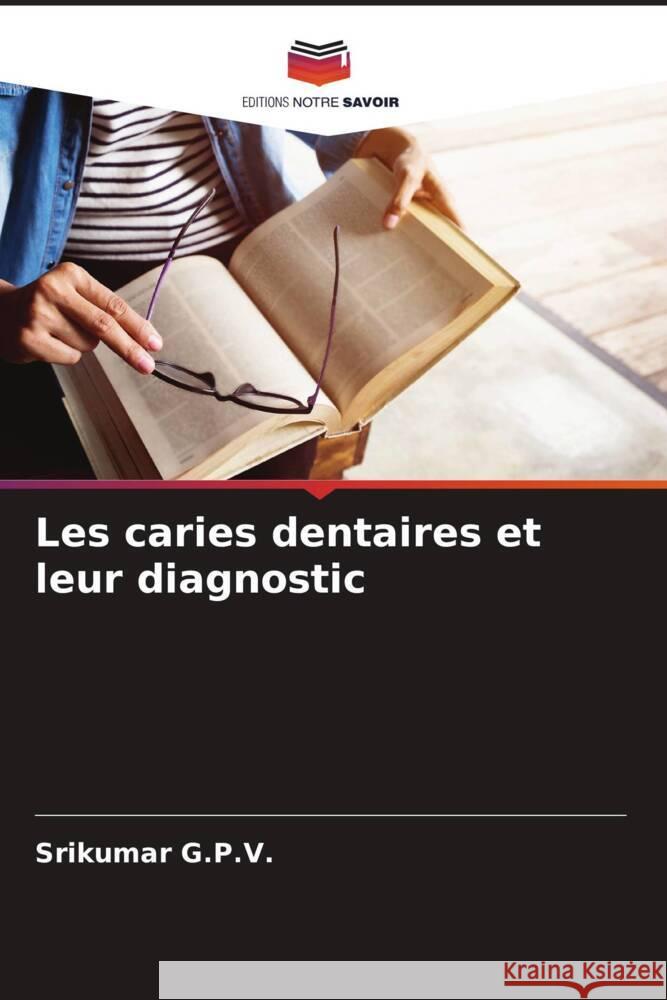 Les caries dentaires et leur diagnostic G.P.V., Srikumar 9786208202217 Editions Notre Savoir - książka