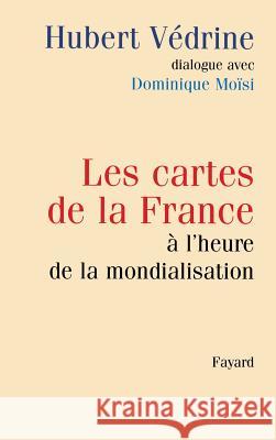 Les cartes de la France ? l'heure de la mondialisation Vedrine-H+moisi-D 9782213604220 Fayard - książka