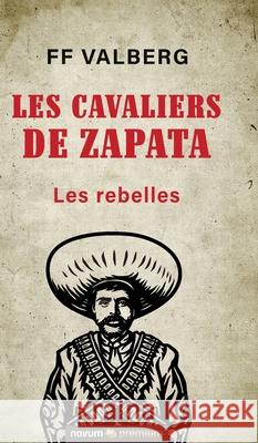 Les cavaliers de Zapata: Les rebelles Ff Valberg 9783903861633 Novum Premium - książka