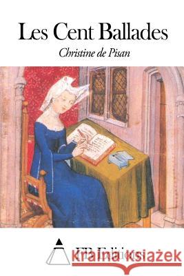 Les Cent Ballades Christine De Pisan                       Fb Editions 9781505629378 Createspace - książka