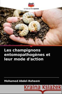 Les champignons entomopathogènes et leur mode d'action Abdel-Raheem, Mohamed 9786203289510 KS OmniScriptum Publishing - książka