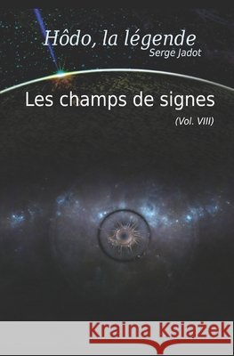 Les champs de signes: Hôdo, la légende, T8 Jadot, Serge 9798719889627 Independently Published - książka