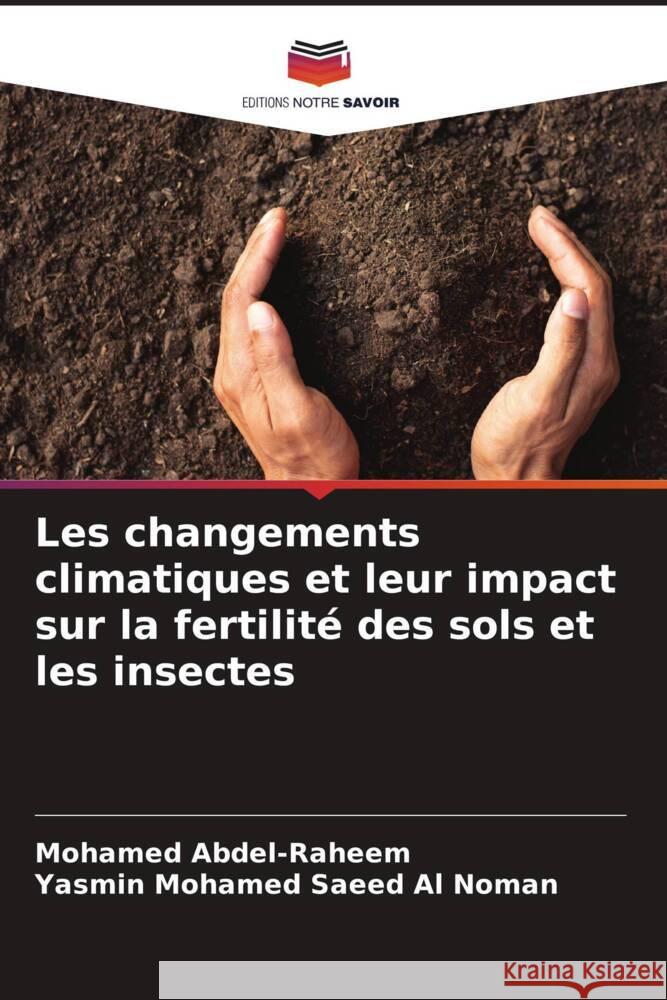 Les changements climatiques et leur impact sur la fertilite des sols et les insectes Mohamed Abdel-Raheem Yasmin Mohamed Saeed Al Noman  9786206250081 Editions Notre Savoir - książka