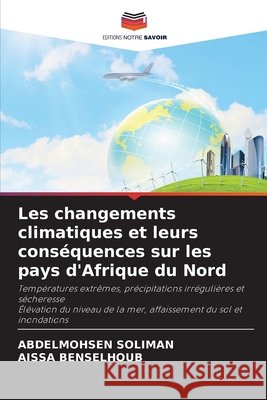 Les changements climatiques et leurs conséquences sur les pays d'Afrique du Nord Soliman, Abdelmohsen, Benselhoub, Aissa 9786209401640 Editions Notre Savoir - książka