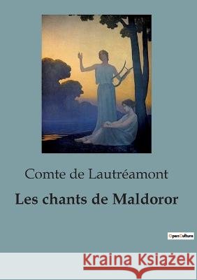 Les chants de Maldoror: Une exploration audacieuse de la poesie surrealiste et du romantisme noir Comte de Lautreamont   9791041816071 Culturea - książka