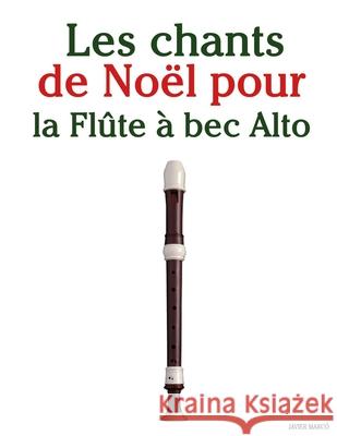 Les chants de No?l pour la Fl?te ? bec Alto Javier Marc? 9789974934726 Marco Musica - książka