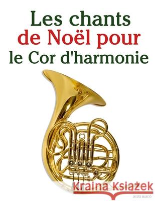 Les chants de No?l pour le Cor d'harmonie Javier Marc? 9789974934801 Marco Musica - książka