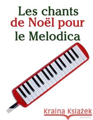 Les chants de No?l pour le Melodica Javier Marc? 9789974934825 Marco Musica - książka