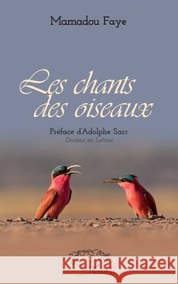 Les chants des oiseaux Faye, Mamadou 9782140204548 Editions L'Harmattan - książka
