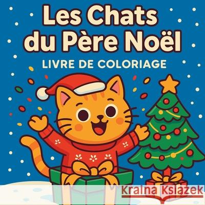 Les Chats du P?re No?l - Livre de coloriage Chris Martin 9787725843556 Chris Martin - książka