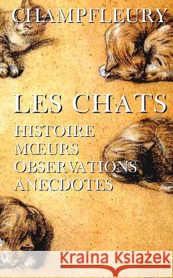 Les chats: Histoire, moeurs, observations, anecdotes. Champfleury 9781977909541 Createspace Independent Publishing Platform - książka