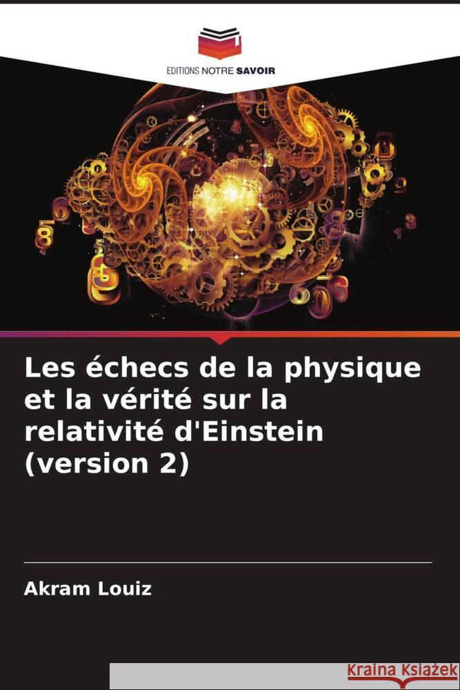 Les échecs de la physique et la vérité sur la relativité d'Einstein (version 2) Louiz, Akram 9786204641379 Editions Notre Savoir - książka