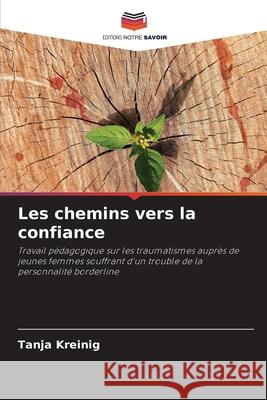 Les chemins vers la confiance Kreinig, Tanja 9786207843657 Editions Notre Savoir - książka