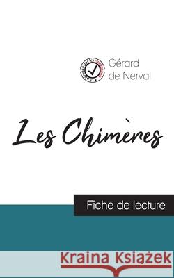 Les Chimères de Gérard de Nerval (fiche de lecture et analyse complète de l'oeuvre) Nerval, Gérard de 9782759310777 Comprendre La Litterature - książka