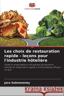 Les choix de restauration rapide - leçons pour l'industrie hôtelière Subramoney, Jace 9786205284988 Editions Notre Savoir - książka