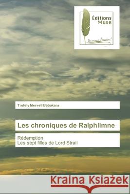 Les chroniques de Ralphlimne Trufely Merveil Babakana 9786203865578 Editions Muse - książka