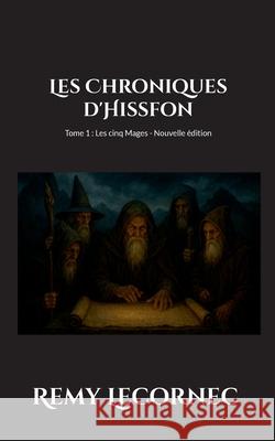 Les Chroniques d'Hissfon: Les cinq Mages Remy Lecornec 9782322597246 Bod - Books on Demand - książka
