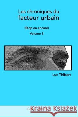 Les chroniques du facteur urbain Volume 3: Stop ou encore Thibert, Luc 9780464468707 Blurb - książka