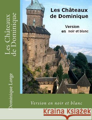 Les Châteaux de Dominique: Version en noir et blanc Lorge, Dominique 9781725869547 Createspace Independent Publishing Platform - książka