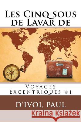 Les Cinq sous de Lavar de: Voyages Excentriques #1 Sir Angels 9781548150389 Createspace Independent Publishing Platform - książka