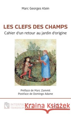 Les clefs des champs: Cahier d'un retour au jardin d'origine Marc Georges Klein Marc Zammit Domingo Adame 9782336603513 Editions L'Harmattan - książka