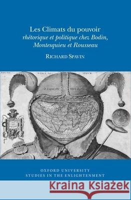 Les Climats du pouvoir: rhétorique et politique chez Bodin, Montesquieu et Rousseau Richard Spavin 9780729412070 Liverpool University Press - książka