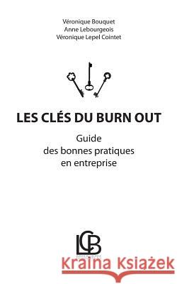 Les clés du burn out: Guide des bonnes pratiques en entreprise Bouquet, Véronique 9782322113491 Books on Demand - książka