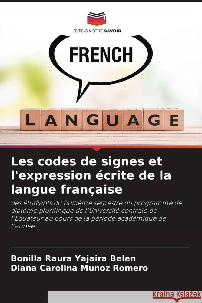 Les codes de signes et l'expression écrite de la langue française Yajaira Belén, Bonilla Raura, Muñoz Romero, Diana Carolina 9786207076475 Editions Notre Savoir - książka