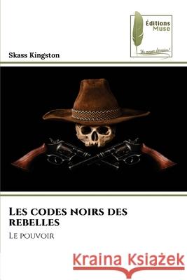 Les codes noirs des rebelles Kingston, Skass 9786139769674 Éditions Muse - książka