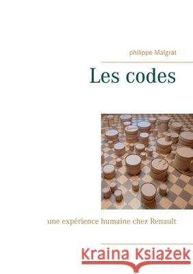 Les codes: une expérience humaine chez Renault Malgrat, Philippe 9782322206322 Books on Demand - książka