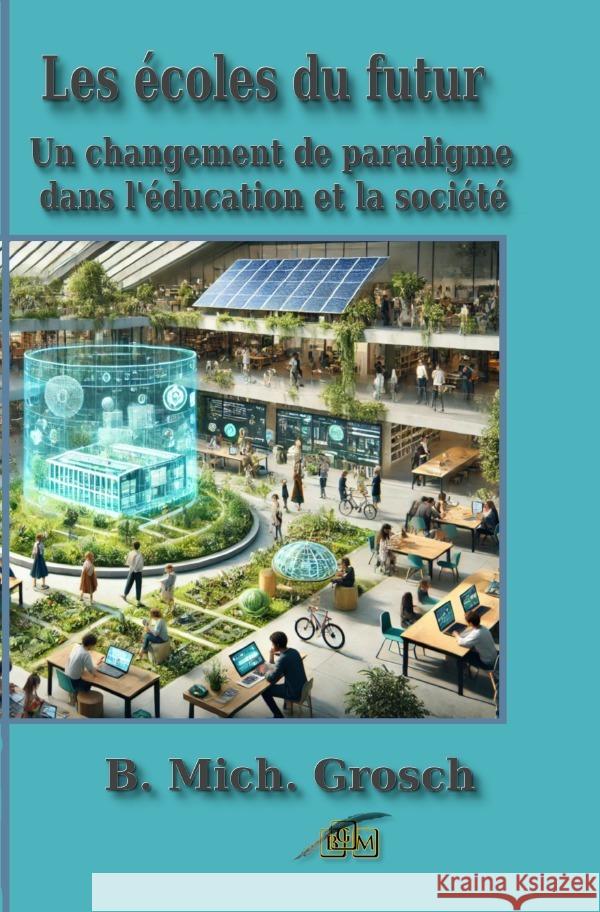 Les écoles du futur Grosch, Bernd Michael 9783819029516 epubli - książka