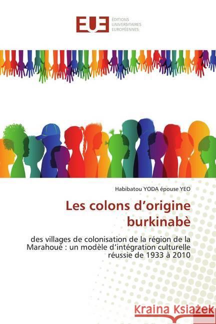 Les colons d'origine burkinabè : des villages de colonisation de la région de la Marahoué : un modèle d'intégration culturelle réussie de 1933 à 2010 YODA épouse YEO, Habibatou 9786139538386 Éditions universitaires européennes - książka