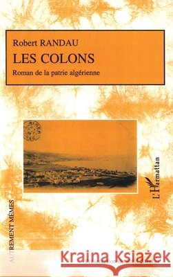 Les colons: Roman de la patrie alg?rienne Zaraket Raid                             9782296039247 Editions L'Harmattan - książka