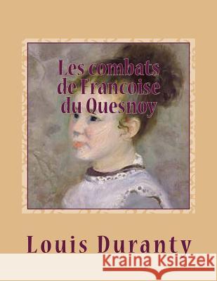 Les combats de Francoise du quesnoy Duranty, Louis Emile 9781496088420 Createspace - książka