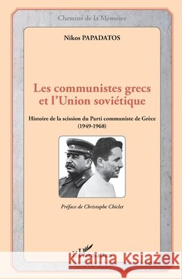 Les communistes grecs et l'Union sovi?tique: Histoire de la scission du Parti communiste de Gr?ce (1949-1968) Papadatos Nikos                          9782343096063 Editions L'Harmattan - książka
