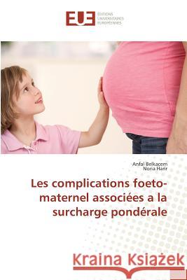 Les complications foeto-maternel associées a la surcharge pondérale Collectif 9783841665386 Omniscriptum - książka