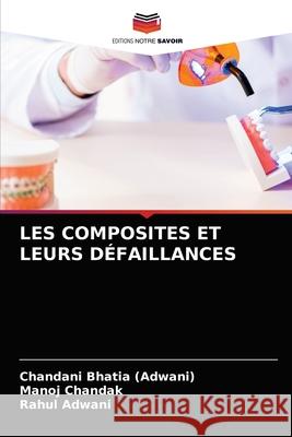 Les Composites Et Leurs Défaillances Bhatia (Adwani), Chandani 9786203495027 Editions Notre Savoir - książka