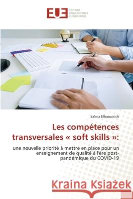 Les comp?tences transversales soft skills Salma Elhaouirich 9786206710929 Editions Universitaires Europeennes - książka