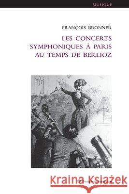 Les Concerts symphoniques ? Paris au temps de Berlioz Fran?ois Bronner 9782705693534 Hermann - książka