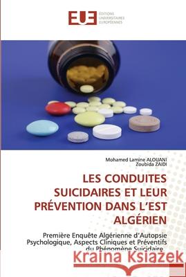 Les Conduites Suicidaires Et Leur Prévention Dans l'Est Algérien Alouani, Mohamed Lamine 9786202536318 Éditions universitaires européennes - książka