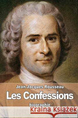 Les Confessions Jean-Jacques Rousseau 9781511896399 Createspace - książka