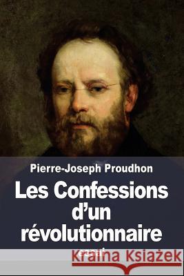 Les Confessions d'un révolutionnaire: pour servir à l'histoire de la Révolution de Février Proudhon, Pierre-Joseph 9781511819503 Createspace - książka