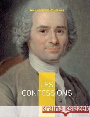 Les Confessions: Une autobiographie Jean-Jacques Rousseau 9782322426157 Books on Demand - książka