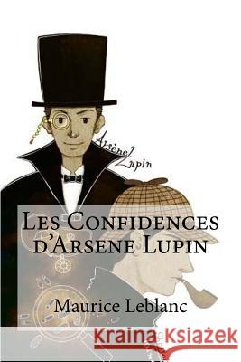 Les Confidences d'Arsene Lupin Maurice Leblanc Hollybooks 9781533118813 Createspace Independent Publishing Platform - książka