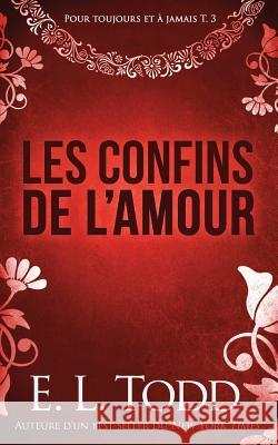Les confins de l'amour Todd, E. L. 9781720874690 Createspace Independent Publishing Platform - książka