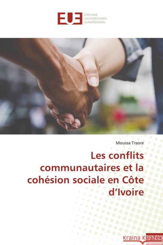 Les conflits communautaires et la cohésion sociale en Côte d'Ivoire Traore, Moussa 9786206709374 Éditions universitaires européennes - książka