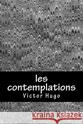 les contemplations Hugo, Victor 9781981657346 Createspace Independent Publishing Platform - książka